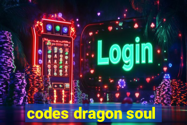 codes dragon soul